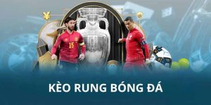 Kèo Rung Bóng Đá - Hướng Dẫn Phân Tích Chi Tiết Hiệu Quả